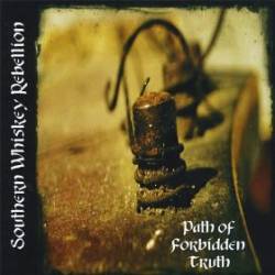 Southern Whiskey Rebellion : Path of Forbidden Truth